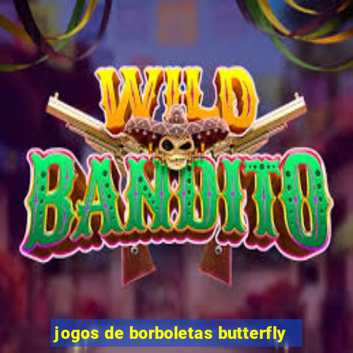 jogos de borboletas butterfly