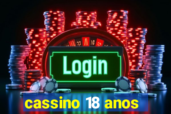 cassino 18 anos