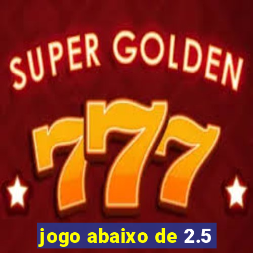 jogo abaixo de 2.5