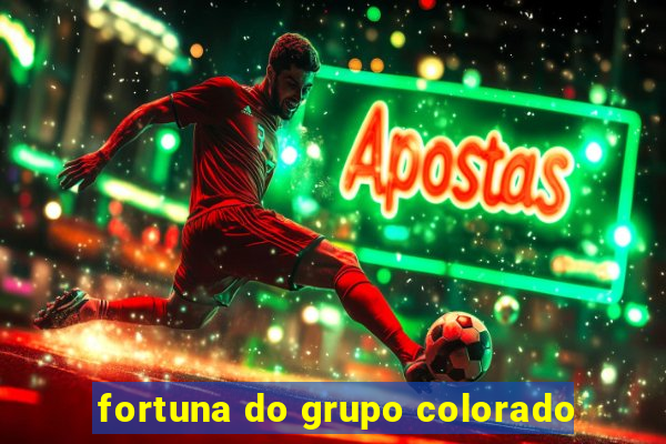 fortuna do grupo colorado