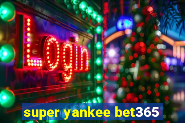 super yankee bet365