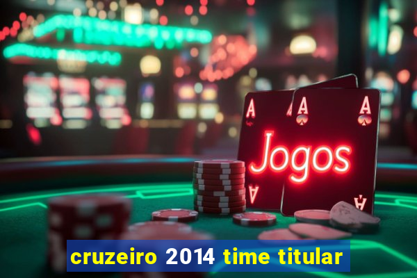 cruzeiro 2014 time titular