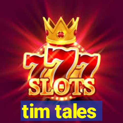 tim tales