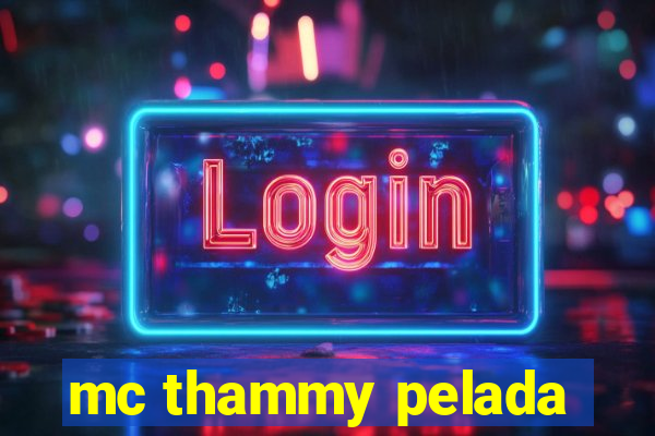 mc thammy pelada