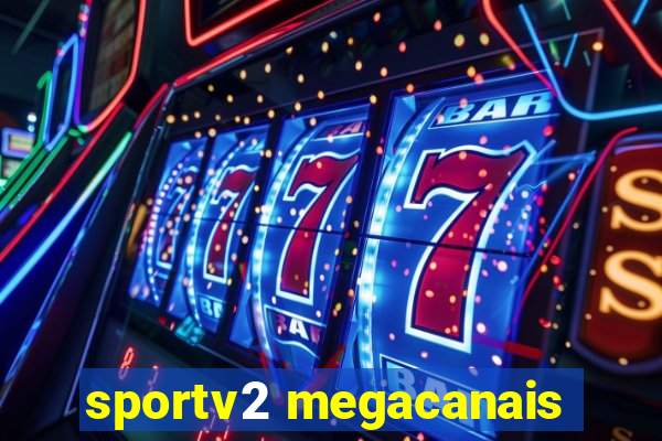 sportv2 megacanais