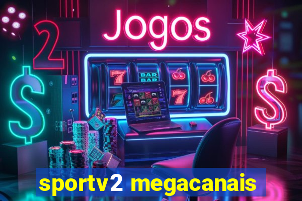 sportv2 megacanais