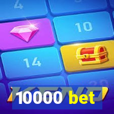 10000 bet