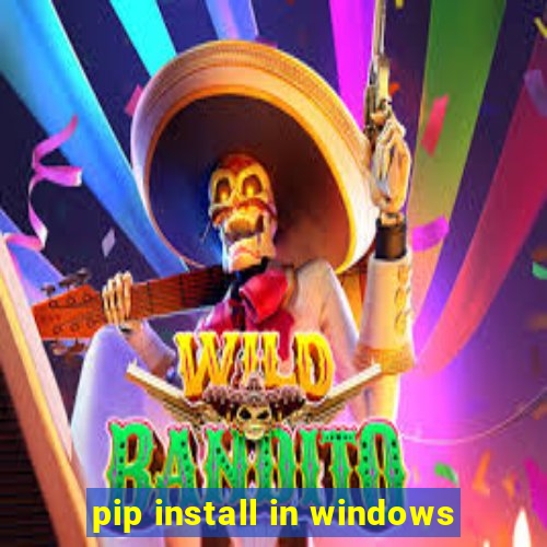 pip install in windows