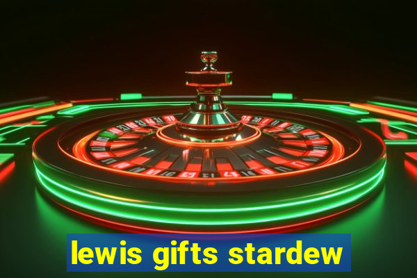 lewis gifts stardew