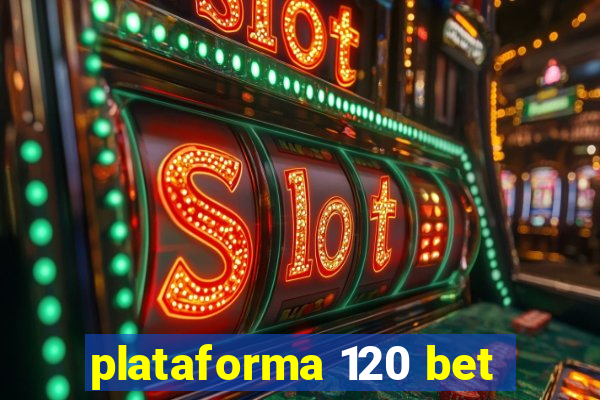 plataforma 120 bet