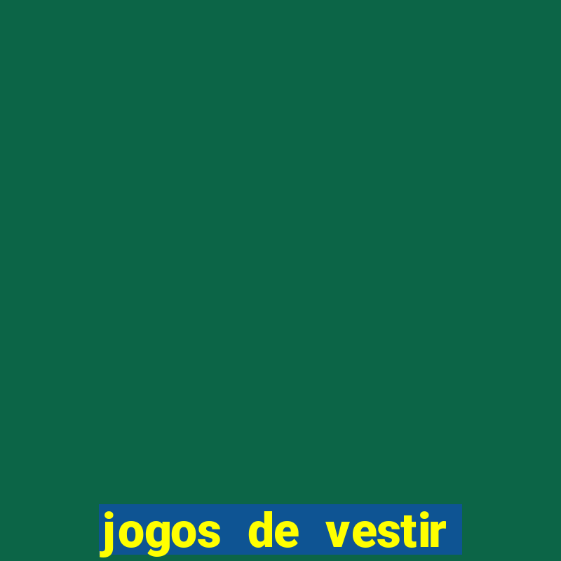 jogos de vestir pessoas ricas