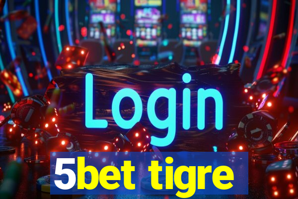 5bet tigre