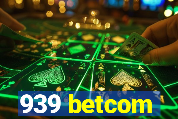 939 betcom