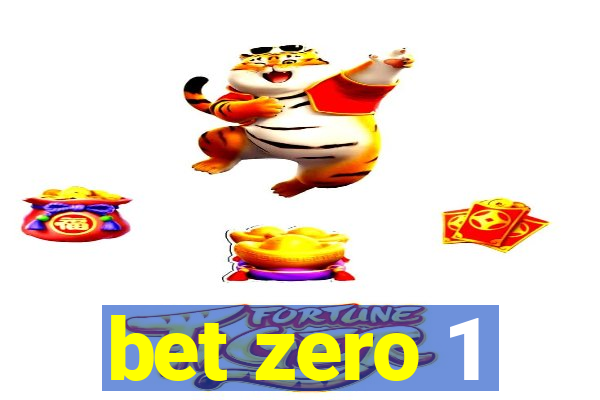 bet zero 1