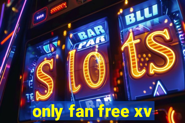 only fan free xv