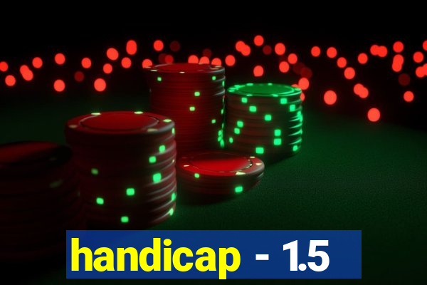 handicap - 1.5