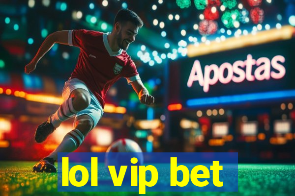 lol vip bet