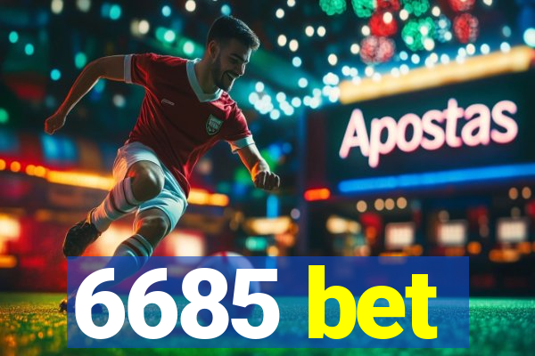 6685 bet