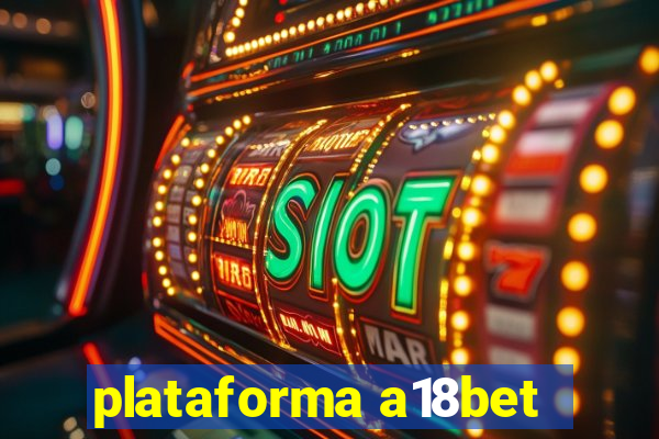 plataforma a18bet