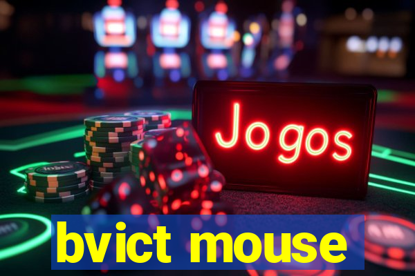 bvict mouse