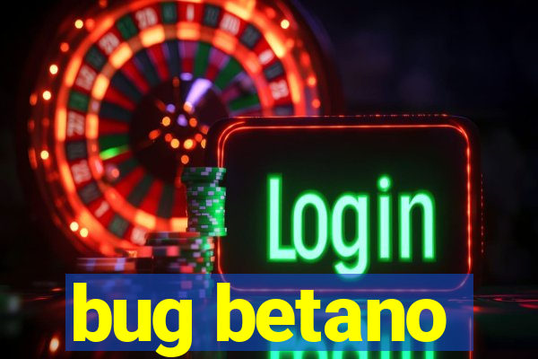 bug betano