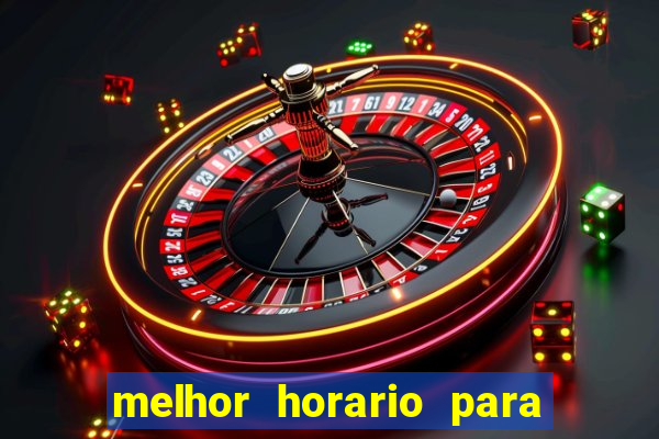 melhor horario para jogar bet7k