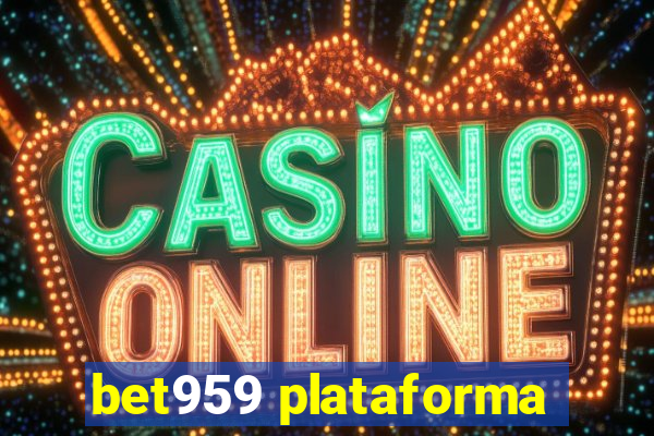 bet959 plataforma