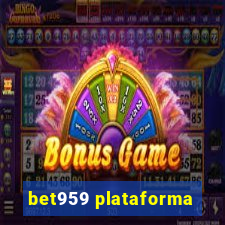 bet959 plataforma