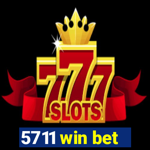 5711 win bet