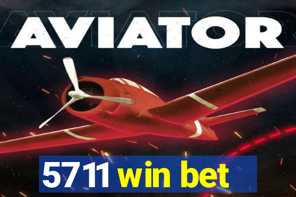 5711 win bet