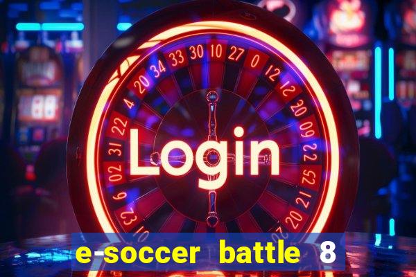 e-soccer battle 8 minutos tabela