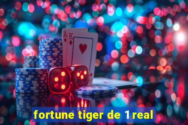 fortune tiger de 1 real