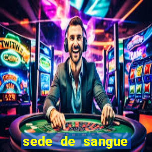 sede de sangue filme completo dublado