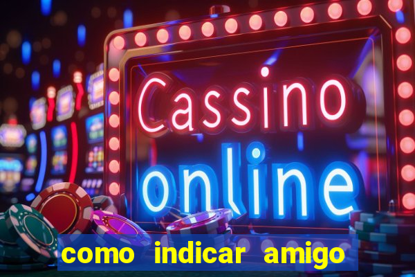 como indicar amigo na bet365