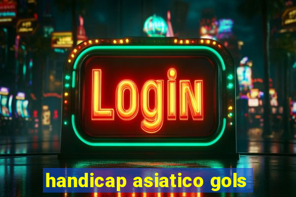 handicap asiatico gols