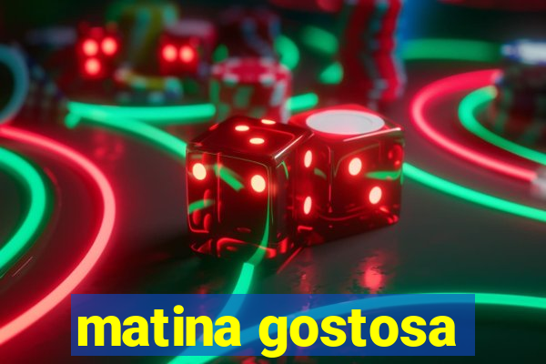 matina gostosa