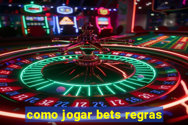 como jogar bets regras