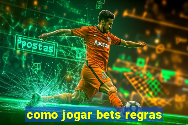 como jogar bets regras