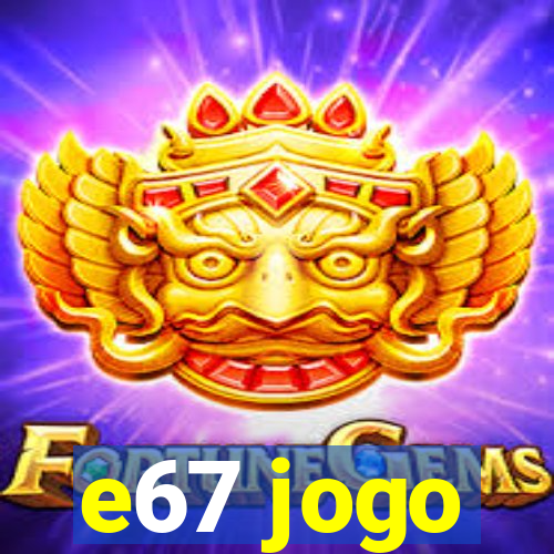 e67 jogo