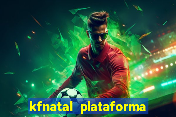 kfnatal plataforma de jogos