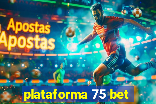 plataforma 75 bet