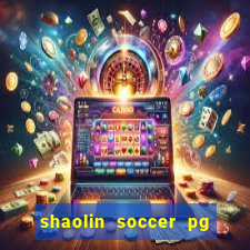 shaolin soccer pg soft demo