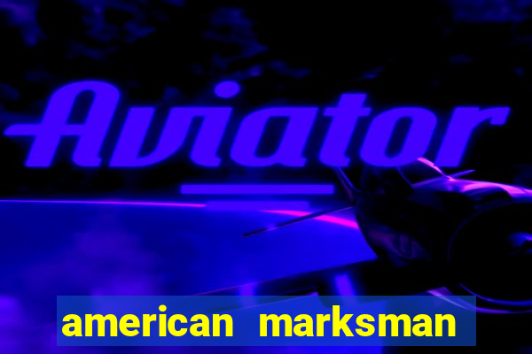 american marksman dinheiro infinito