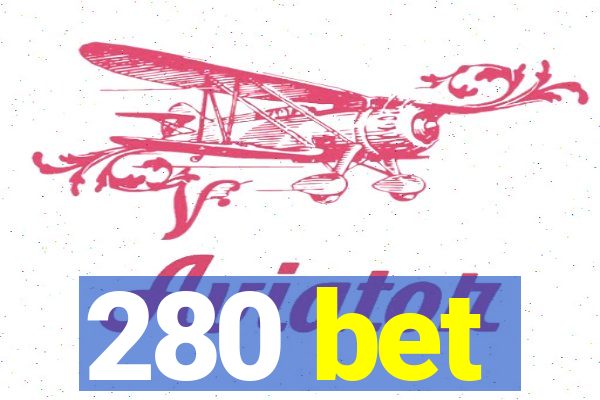 280 bet