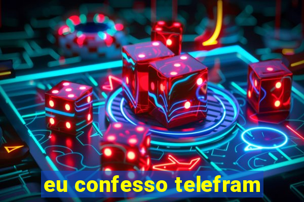 eu confesso telefram