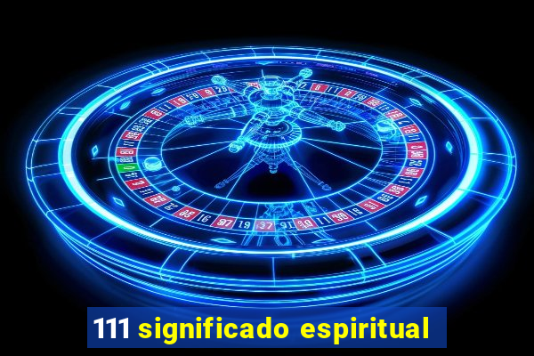 111 significado espiritual