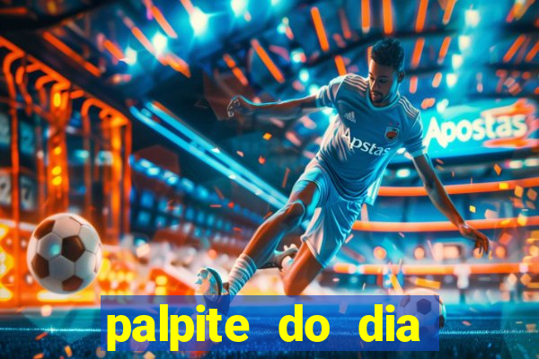 palpite do dia para hoje