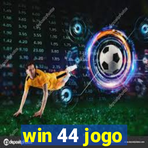 win 44 jogo