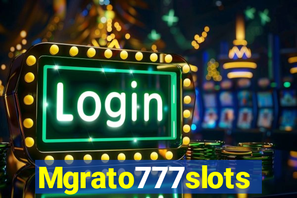 Mgrato777slots