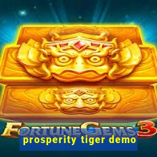 prosperity tiger demo